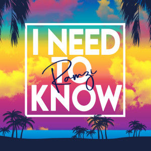 ดาวน์โหลดและฟังเพลง I Need To Know พร้อมเนื้อเพลงจาก Ramzi