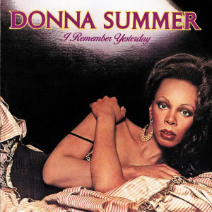 ดาวน์โหลดและฟังเพลง I Remember Yesterday (Reprise) พร้อมเนื้อเพลงจาก Donna Summer