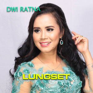 Listen to Lungset song with lyrics from Dwi Ratna