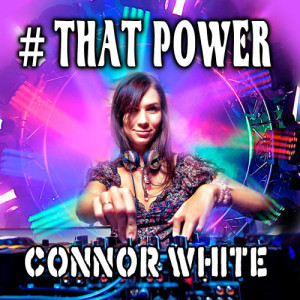 收聽Connor White的# That Power (Dj Bryan Club Mix)歌詞歌曲