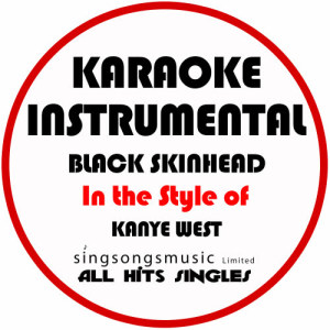 收聽All Hits Singles的Black Skinhead (In the Style of Kanye West) [Karaoke Instrumental Version]歌詞歌曲