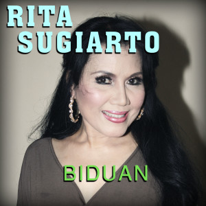 Dengarkan lagu Biduan nyanyian Rita Sugiarto dengan lirik