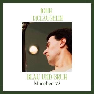 Album Blau Und Grun (Live Munich '72) from John McLaughlin