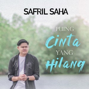 Listen to Puing Cinta Yang Hilang song with lyrics from Safril Saha