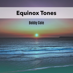 Bobby Cole的專輯Equinox Tones