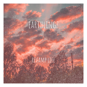 Dengarkan Revamp Life lagu dari Earthlingz dengan lirik