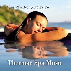ดาวน์โหลดและฟังเพลง Thermae Spa Music พร้อมเนื้อเพลงจาก Spa Music Institute