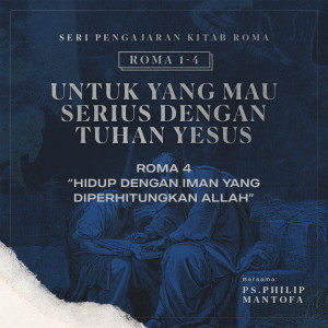 Listen to Seri Pengajaran Kitab Roma 1-4: Untuk yang Mau Serius Dengan Tuhan Yesus - Hidup Dengan Iman yang Diperhitungkan Allah song with lyrics from Philip Mantofa