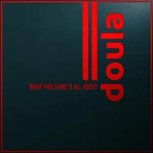 Album What This Game Is All About from doula