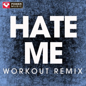 收聽Power Music Workout的Hate Me (Extended Workout Remix)歌詞歌曲