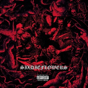 Album With the hatred of 666 million worlds I curse all people who will be connected with my Death, Now and at the hour of our Death. (IN NOMINE DEI NOSTRI SATANAS LUCIFERI EXCELSI) (Explicit) from SIXDIEFLOWERS