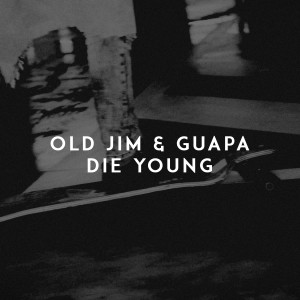 อัลบัม Die Young ศิลปิน Old Jim
