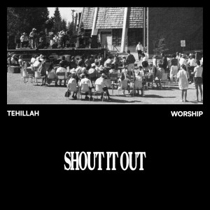 Tehillah Worship的專輯Shout It Out (Live)