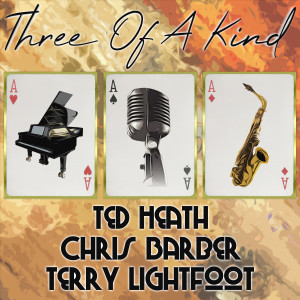 Three of a Kind: Ted Heath, Chris Barber, Terry Lightfoot
