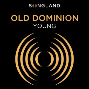 收聽Old Dominion的Young (From "Songland")歌詞歌曲
