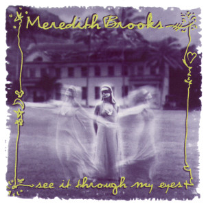 ดาวน์โหลดและฟังเพลง Your're Gonna Miss My Loving พร้อมเนื้อเพลงจาก Meredith Brooks