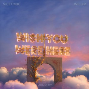 Wish You Were Here dari Vicetone