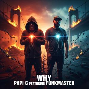 Papi C的專輯Why (feat. Funkmaster) [Explicit]