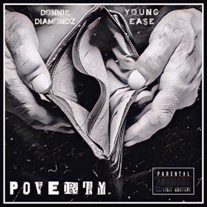 ดาวน์โหลดและฟังเพลง POVERTY (feat. Young Ea$e) (Explicit) พร้อมเนื้อเพลงจาก Donnie Diamondz
