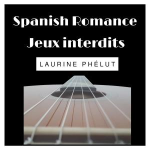 Laurine Phélut的專輯Spanish Romance -Jeux interdits