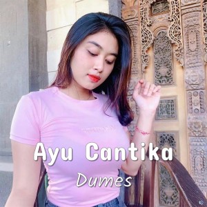 Dengarkan Dumes lagu dari Ayu Cantika dengan lirik