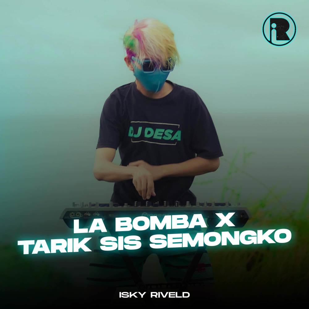 La Bomba X Tarik Sis Semongko