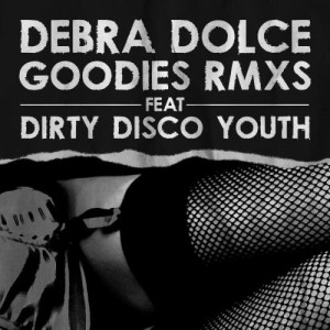 ดาวน์โหลดและฟังเพลง Goodies (Dirty Disco Youth Remix) พร้อมเนื้อเพลงจาก Debra Dolce