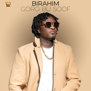 Listen to GORO BU SOOF song with lyrics from Birahim