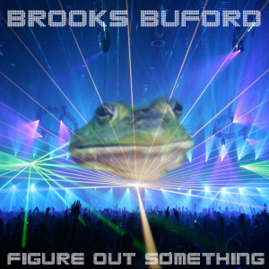 Brooks Buford的专辑Figure out Somethin' (Explicit)