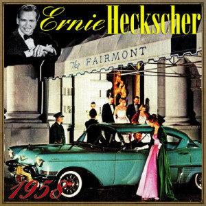 Ernie Heckscher & His Orchestra的專輯1958, Dancing in the Fabulous Fairmont Hotel
