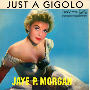 ดาวน์โหลดและฟังเพลง Just A Gigolo พร้อมเนื้อเพลงจาก JAYE P. MORGAN