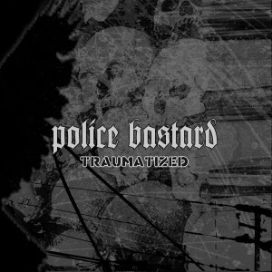 Album Traumatized from Police Bastard