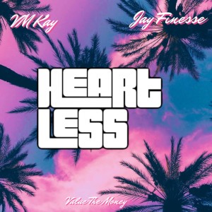 收聽VM Kay的Heartless (feat. Jay Finesse) (Explicit)歌詞歌曲