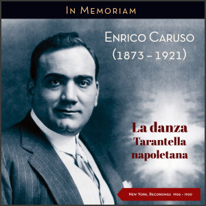 La Danza - Tarantella Napoletana (New York, Recordings 1906 - 1920 (100th death anniversary))