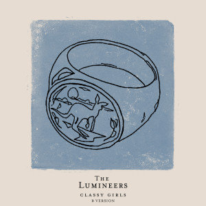 ดาวน์โหลดและฟังเพลง Classy Girls (B Version) พร้อมเนื้อเพลงจาก The Lumineers