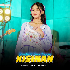 Dengarkan Kisinan (Live Version) lagu dari Ochi Alvira dengan lirik