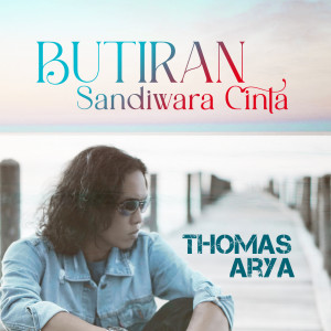 Listen to Butiran Sandiwara Cinta (Versi Akustik) song with lyrics from Thomas Arya