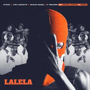 收聽3TWO1的Lalela(feat. The Lowkeys, ShaunMusiQ and F teearse, Mpumi Landan & Teeza) (Explicit)歌詞歌曲