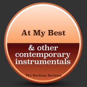 收聽The Backing Baristas的At My Best (Instrumental Version)歌詞歌曲