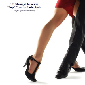 อัลบัม "Pop" Classics Latin Style (High Definition Remaster 2022) ศิลปิน 101 Strings Orchestra