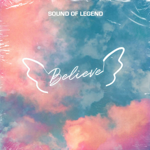 Dengarkan Believe lagu dari Sound Of Legend dengan lirik