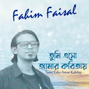 Fahim Faisal的專輯Tumi Esho Amar Kobitay