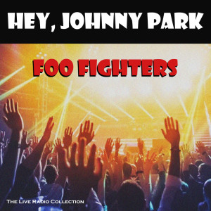 Foo Fighters的專輯Hey, Johnny Park (Live)