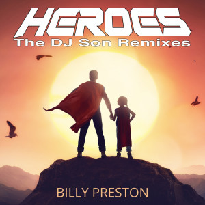 收聽Billy Preston的Heroes (DJ Son Remix 2)歌詞歌曲