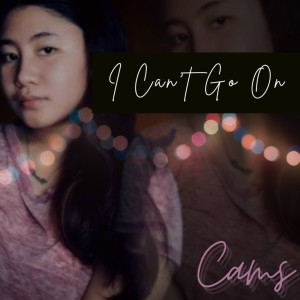Listen to I Can't Go On song with lyrics from Cams