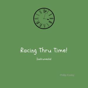 ดาวน์โหลดและฟังเพลง Racing Thru Time (Instrumental Version) พร้อมเนื้อเพลงจาก Phillip Foxley