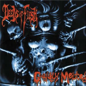 ดาวน์โหลดและฟังเพลง Gradually Melted (其他) พร้อมเนื้อเพลงจาก Deeds of Flesh