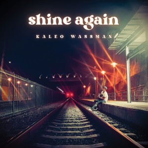 ดาวน์โหลดและฟังเพลง Shine Again พร้อมเนื้อเพลงจาก Kaleo Wassman