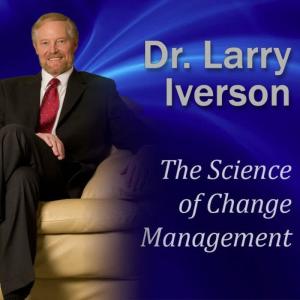 收聽Dr. Larry Iverson的The Science of Change Management: The 7 Phases of Change and Breaking-Through Resistance to Change歌詞歌曲