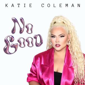 Katie Coleman的專輯No Good (Explicit)